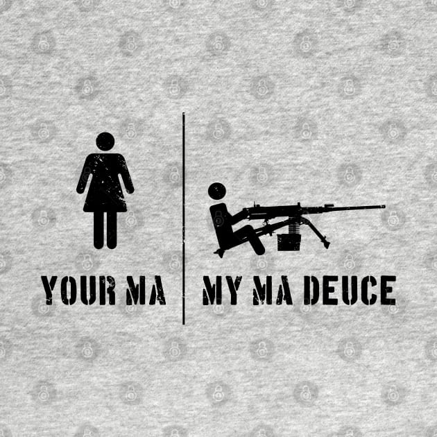 Your Ma, My Ma Deuce by CCDesign